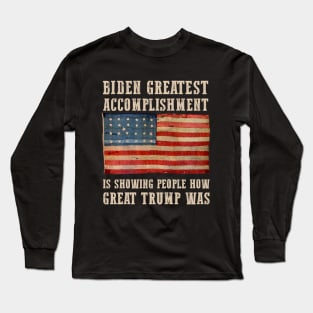 Biden Is Showing How Great Trump Was Long Sleeve T-Shirt